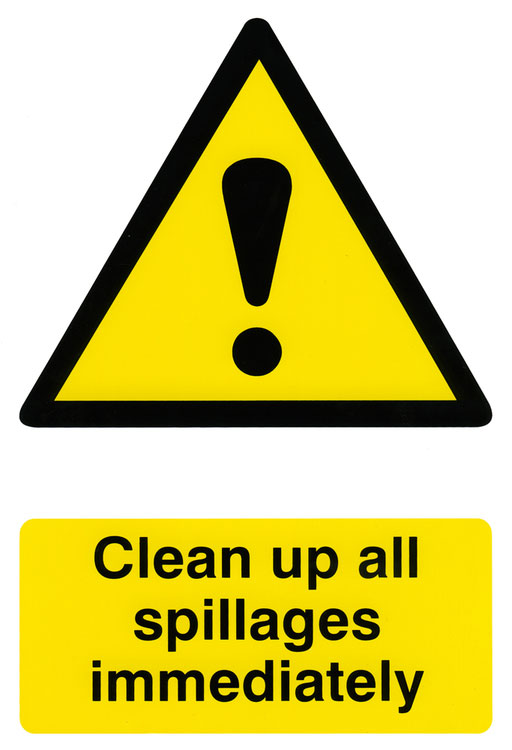 CLEAN UP ALL SPILLAGES IMMEDIATELY SIGN - BSS1330